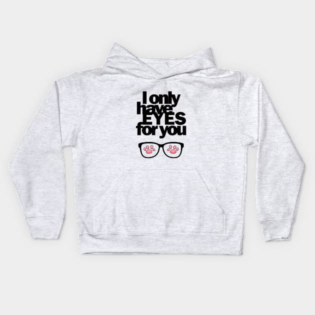 I only have EYES for you Kids Hoodie by LoVStOrE